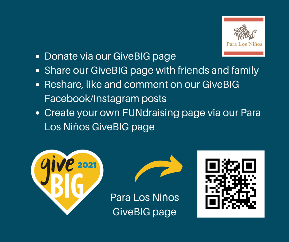 Graphic stating ways you can help PLN during GiveBIG
1. Donate via our GiveBIG page
2. Share our GiveBIG page with friends and family
3. Reshare, like and comment on our GiveBIG Facebook/Instagram posts 
4. Create your own FUNdraising page via our Para Los Niños GiveBIG page